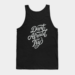 Dont be afraid to try! Tank Top